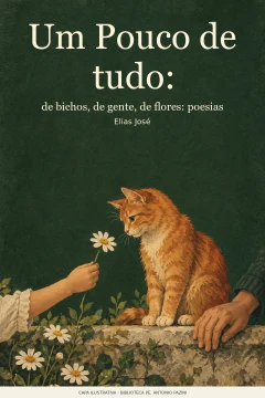 Capa de Pouco de tudo, Um : de bichos, de gente, de flores : poesias, por José, Elias