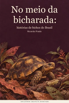 Capa de No meio da bicharada : histórias de bichos do Brasil, por Prado, Ricardo