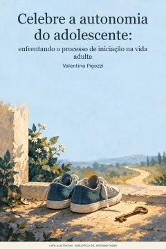 Capa de Celebre a autonomia do adolescente : enfrentando o processo de iniciação na vida adulta, por Pigozzi, Valentina