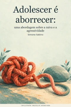 Capa de Adolescer é aborrecer : uma abordagem sobre a raiva e a agressividade, por Sabino, Simone