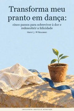 Capa de Transforma meu pranto em dança : cinco passos para sobreviver à dor e redescobrir a felicidade, por Nouwen, Henri J. M.