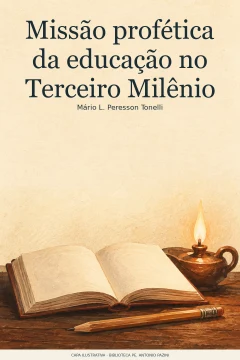 Capa de Missão profética da educação no Terceiro Milênio, por Tonelli, Mário L. Peresson