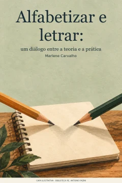 Capa de Alfabetizar e letrar : um diálogo entre a teoria e a prática, por Carvalho, Marlene