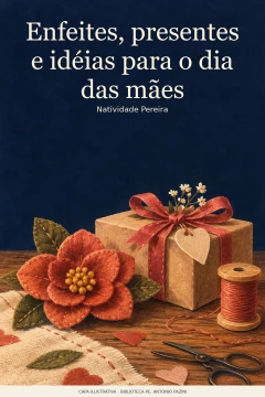 Capa de Enfeites, presentes e idéias para o dia das mães, por Pereira, Natividade