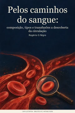 Capa de Pelos caminhos do sangue : composição, tipos e transfusões a descoberta da circulação, por Nigro, Rogério G.