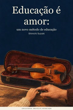 Capa de Educação é amor : um novo método de educação, por Suzuki, Shinichi