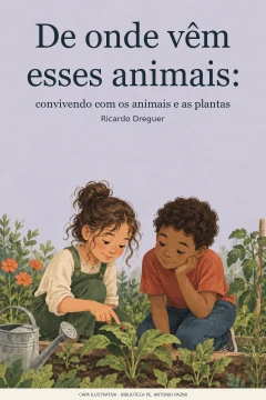 Capa de De onde vêm esses animais : convivendo com os animais e as plantas, por Dreguer, Ricardo