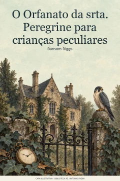 Capa de Orfanato da srta. Peregrine para crianças peculiares, O, por Riggs, Ransom