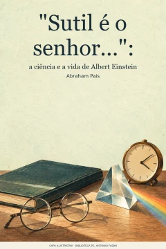Capa de "Sutil é o senhor..." : a ciência e a vida de Albert Einstein, por Pais, Abraham