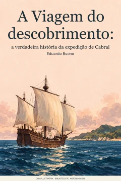 Capa de Viagem do descobrimento, A : a verdadeira história da expedição de Cabral, por Bueno, Eduardo