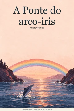 Capa de Ponte do arco-iris, A, por Wood, Audrey