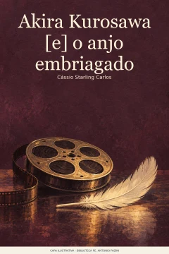 Capa de Akira Kurosawa [e] o anjo embriagado, por Carlos, Cássio Starling