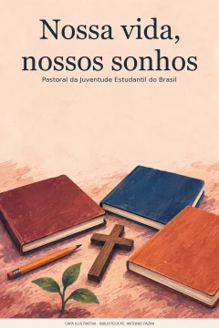 Capa de Nossa vida, nossos sonhos, por Pastoral da Juventude Estudantil do Brasil